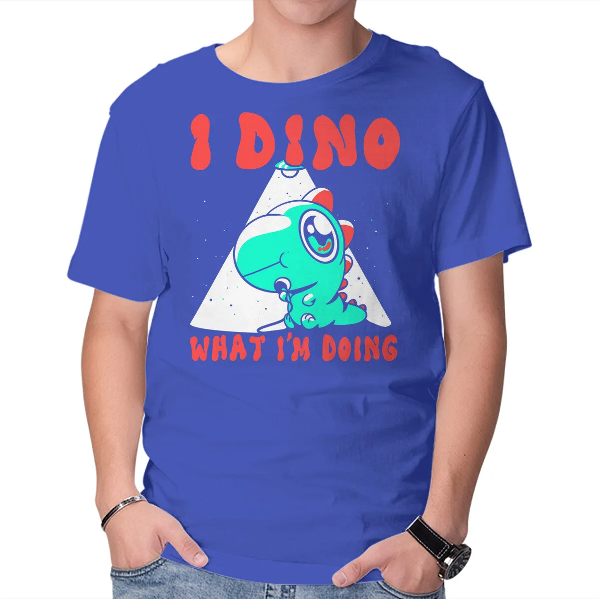 I Dino What I'm Doing Fresh Style Trend Comfort Fit Design